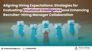 Read more about the article Aligning Hiring Expectations: Strategies for Evaluating Emotional Intelligence and Enhancing Recruiter-Hiring Manager Collaboration